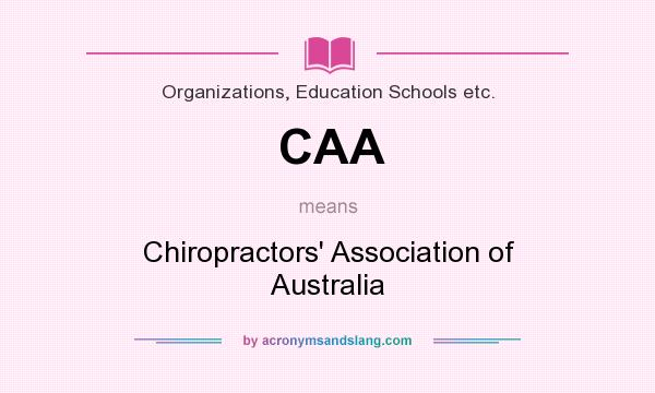What does CAA mean? It stands for Chiropractors` Association of Australia