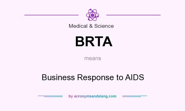 What does BRTA mean? It stands for Business Response to AIDS