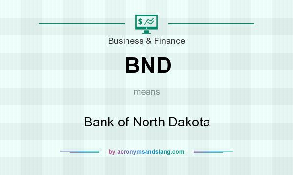 What does BND mean? It stands for Bank of North Dakota