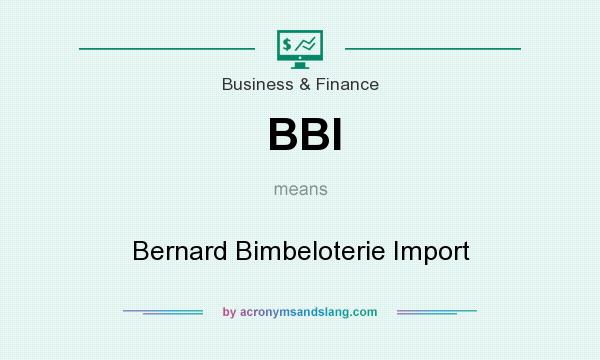 What does BBI mean? It stands for Bernard Bimbeloterie Import