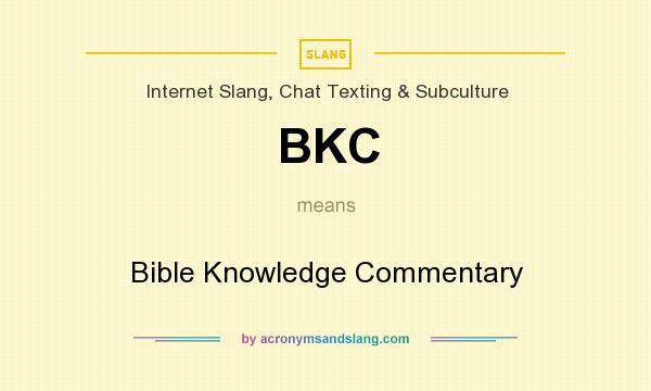 What does BKC mean? It stands for Bible Knowledge Commentary