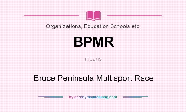 What does BPMR mean? It stands for Bruce Peninsula Multisport Race