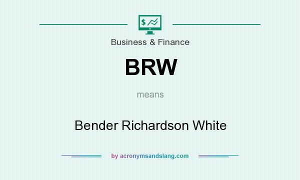 What does BRW mean? It stands for Bender Richardson White