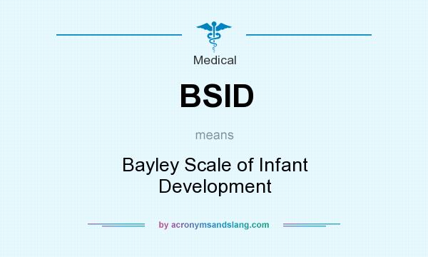 What does BSID mean? It stands for Bayley Scale of Infant Development