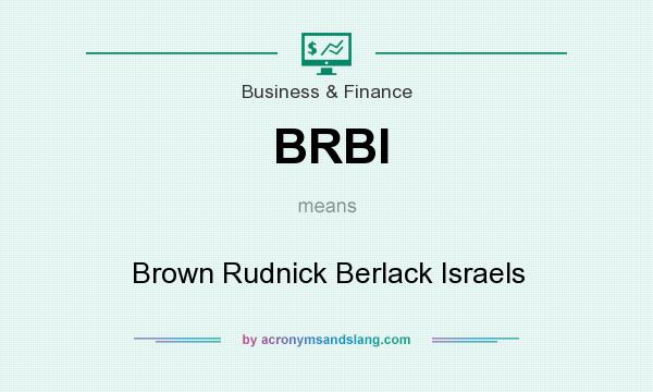 What does BRBI mean? It stands for Brown Rudnick Berlack Israels