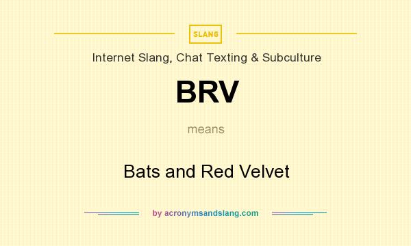 What does BRV mean? It stands for Bats and Red Velvet