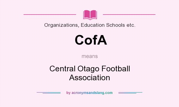What does CofA mean? It stands for Central Otago Football Association