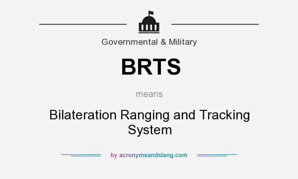 What does BRTS mean? It stands for Bilateration Ranging and Tracking System