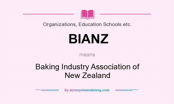 What does BIANZ mean? It stands for Baking Industry Association of New Zealand