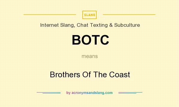 What does BOTC mean? It stands for Brothers Of The Coast