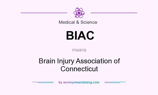 What does BIAC mean? It stands for Brain Injury Association of Connecticut