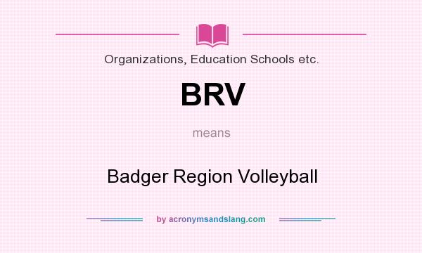 What does BRV mean? It stands for Badger Region Volleyball