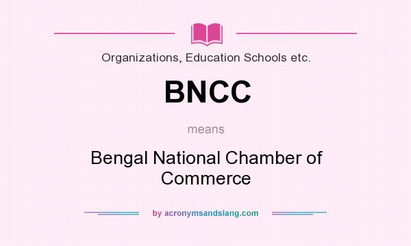 What does BNCC mean? It stands for Bengal National Chamber of Commerce