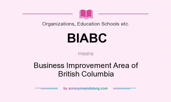 What does BIABC mean? It stands for Business Improvement Area of British Columbia