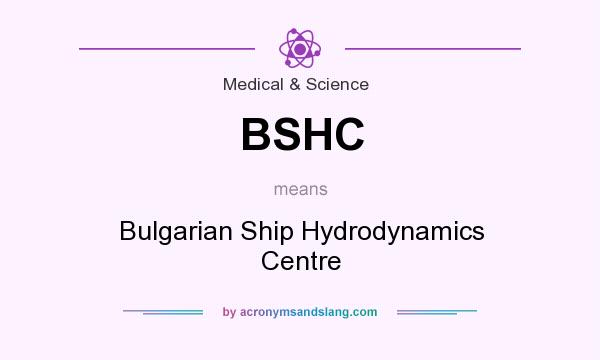 What does BSHC mean? It stands for Bulgarian Ship Hydrodynamics Centre