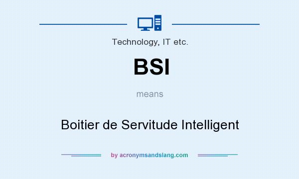 What does BSI mean? It stands for Boitier de Servitude Intelligent
