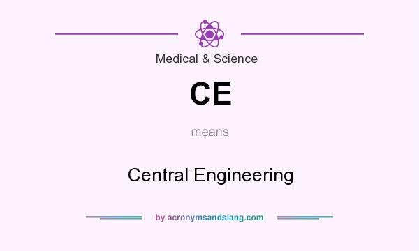 What does CE mean? It stands for Central Engineering