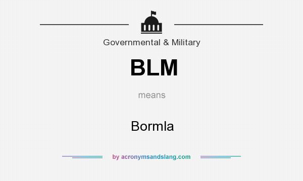 What does BLM mean? It stands for Bormla