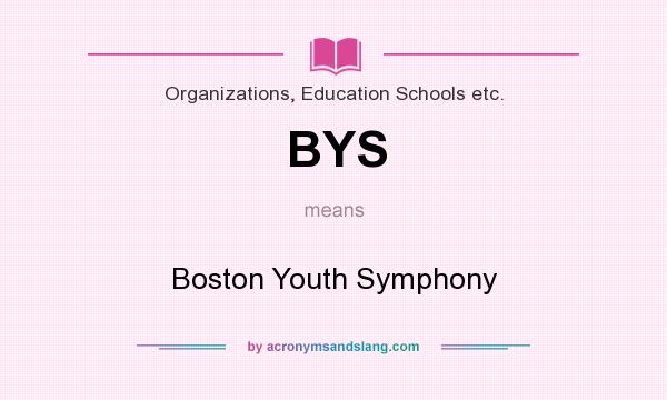 What does BYS mean? It stands for Boston Youth Symphony