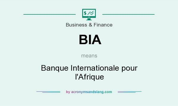 What does BIA mean? It stands for Banque Internationale pour l`Afrique
