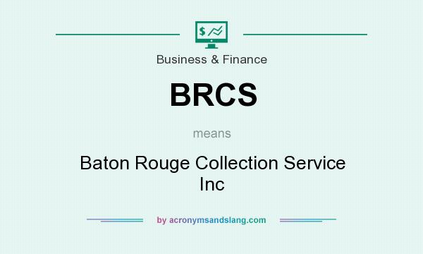 What does BRCS mean? It stands for Baton Rouge Collection Service Inc