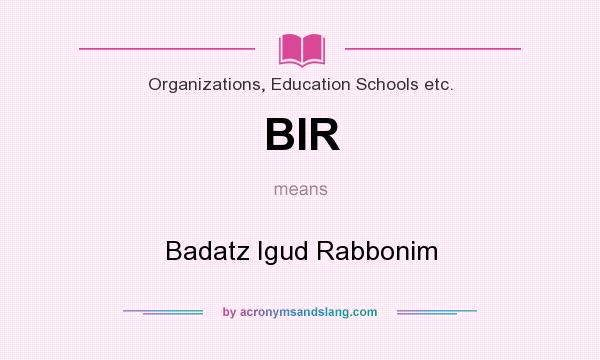 What does BIR mean? It stands for Badatz Igud Rabbonim