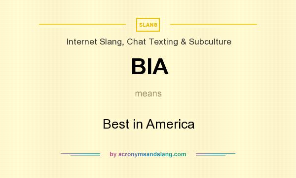 What does BIA mean? It stands for Best in America