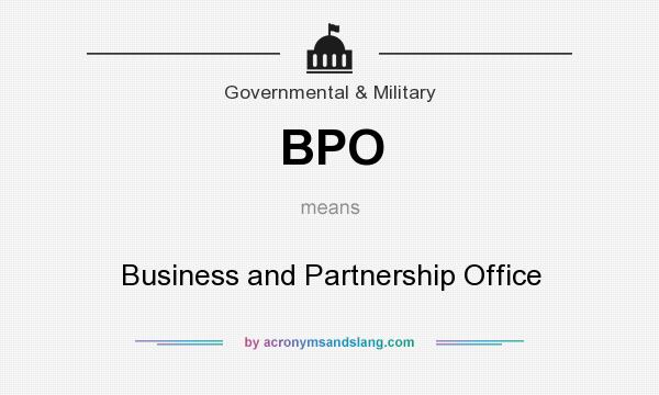 What does BPO mean? It stands for Business and Partnership Office