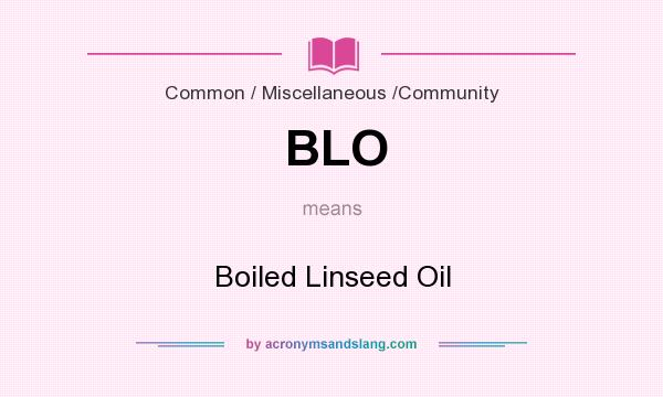 What does BLO mean? It stands for Boiled Linseed Oil