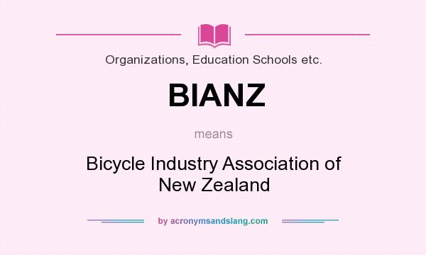 What does BIANZ mean? It stands for Bicycle Industry Association of New Zealand