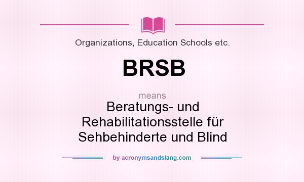 What does BRSB mean? It stands for Beratungs- und Rehabilitationsstelle für Sehbehinderte und Blind