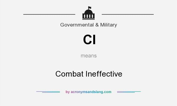 What does CI mean? It stands for Combat Ineffective
