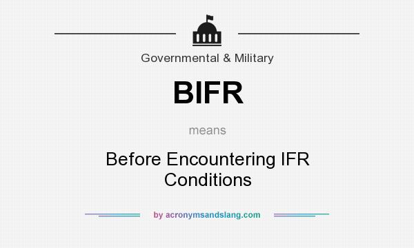 What does BIFR mean? It stands for Before Encountering IFR Conditions