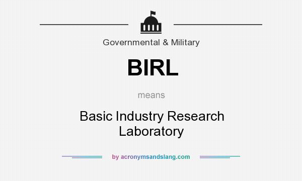 What does BIRL mean? It stands for Basic Industry Research Laboratory