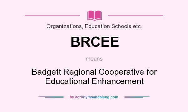 What does BRCEE mean? It stands for Badgett Regional Cooperative for Educational Enhancement