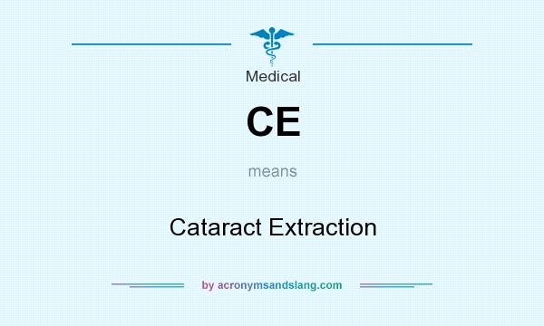 What does CE mean? It stands for Cataract Extraction