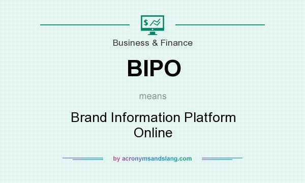 What does BIPO mean? It stands for Brand Information Platform Online