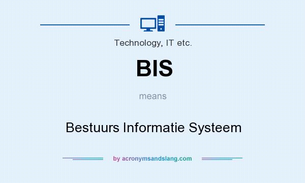 What does BIS mean? It stands for Bestuurs Informatie Systeem