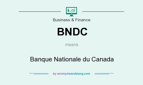 What does BNDC mean? It stands for Banque Nationale du Canada