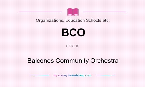 What does BCO mean? It stands for Balcones Community Orchestra