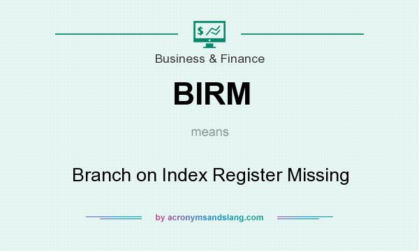 What does BIRM mean? It stands for Branch on Index Register Missing