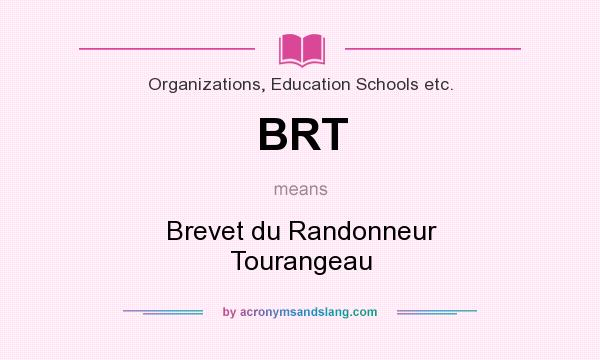 What does BRT mean? It stands for Brevet du Randonneur Tourangeau