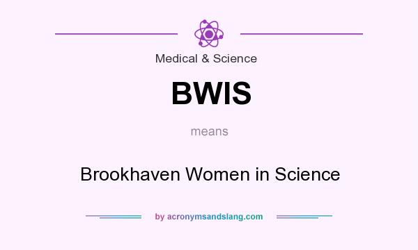 What does BWIS mean? It stands for Brookhaven Women in Science
