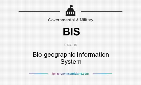 What does BIS mean? It stands for Bio-geographic Information System