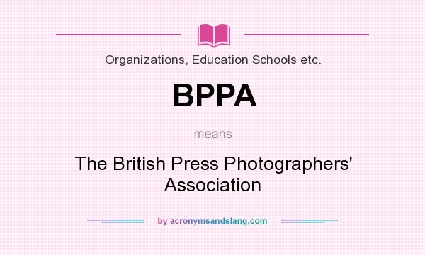 What does BPPA mean? It stands for The British Press Photographers` Association