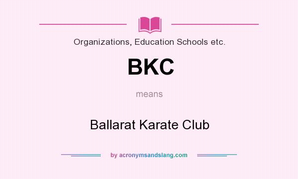 What does BKC mean? It stands for Ballarat Karate Club