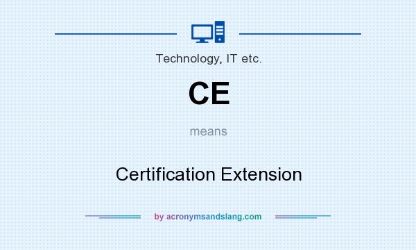 What does CE mean? It stands for Certification Extension