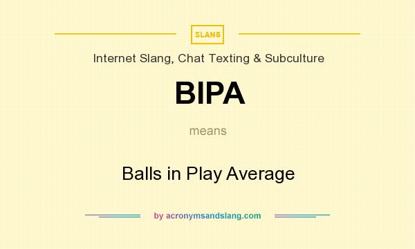 What does BIPA mean? It stands for Balls in Play Average