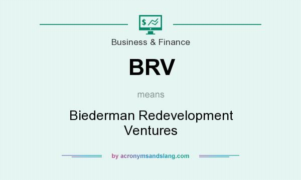 What does BRV mean? It stands for Biederman Redevelopment Ventures