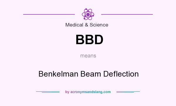 What does BBD mean? It stands for Benkelman Beam Deflection